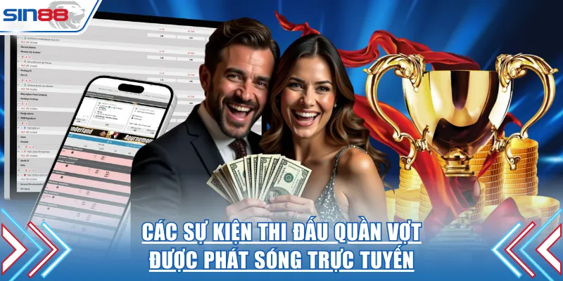 Các sự kiện thi đấu quần vợt được phát sóng trực tuyến