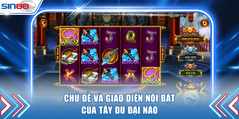 Chủ đề và giao diện nổi bật của Tây Du Đại Náo