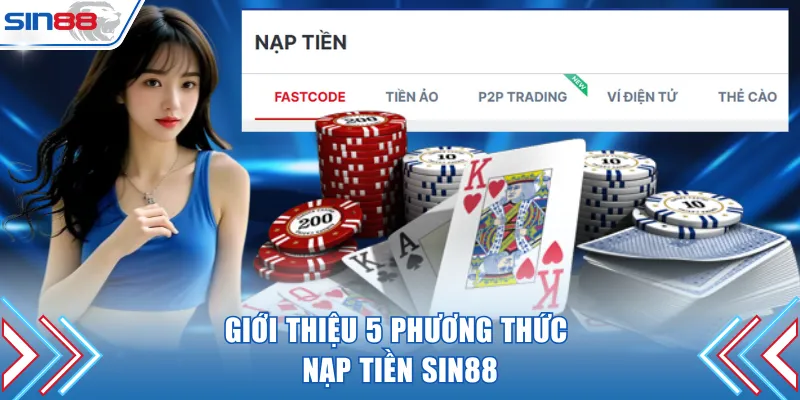 Giới thiệu 5 phương thức nạp tiền Sin88