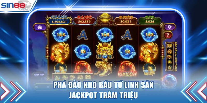 Phá đảo Kho Báu Tứ Linh săn Jackpot trăm triệu