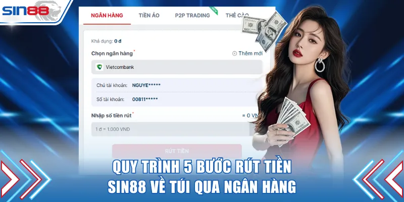 Quy trình 5 bước rút tiền SIN88 về túi qua ngân hàng