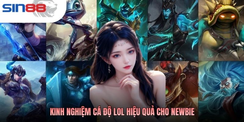 Kinh nghiệm cá độ LOL hiệu quả cho newbie