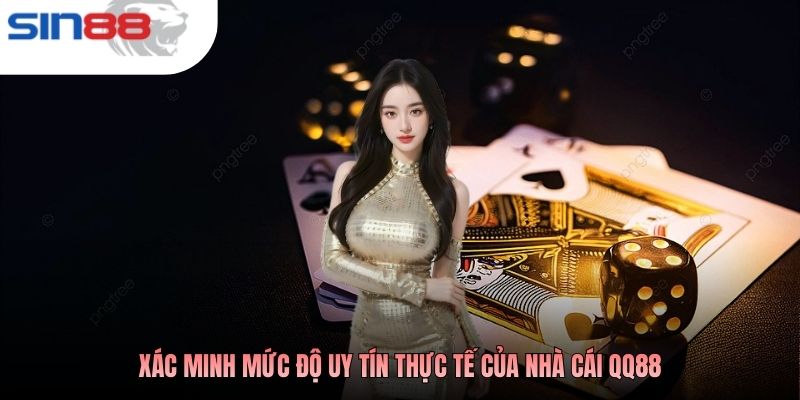 Xác minh mức độ uy tín thực tế của nhà cái QQ88